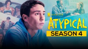 Atypical Season 4 Review